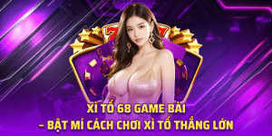 Xì Tố 68 game bài - Bật mí cách chơi xì tố thắng lớn